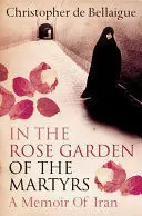 IN THE ROSE GARDEN OF THE MARTYRS