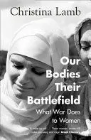 OUR BODIES, THEIR BATTLEFIELD OUR BODIES, THEIR BATTLEFIELD