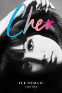 CHER: THE MEMOIR, PART ONE CHER: THE MEMOIR, PART ONE