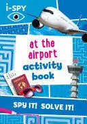 I-SPY AT THE AIRPORT ACTIVITY BOOK I-SPY AT THE AIRPORT ACTIVITY BOOK