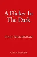 A Flicker In The Dark