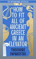 HOW TO FIT ALL OF ANCIENT GREECE IN AN ELEVATOR HOW TO FIT ALL OF ANCIENT GREECE IN AN ELEVATOR