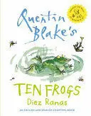 TEN FROGS: DIEZ RANAS: A BOOK ABOUT COUNTING IN ENGLISH AND SPANISH