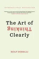 THE ART OF THINKING CLEARLY