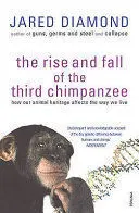 THE RISE AND FALL OF THE THIRD CHIMPANZEE THE RISE AND FALL OF THE THIRD CHIMPANZEE