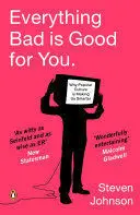 EVERYTHING BAD IS GOOD FOR YOU