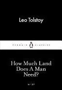 HOW MUCH LAND DOES A MAN NEED?