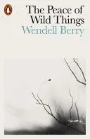 THE PEACE OF WILD THINGS AND OTHER POEMS