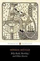 BILLY BUDD, BARTLEBY, AND OTHER STORIES