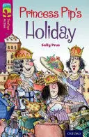 OXFORD READING TREE TREETOPS FICTION: LEVEL 10: PRINCESS PIP'S HOLIDAY OXFORD READING TREE TREETOPS FICTION: LEVEL 10: PRINCESS PIP'S HOLIDAY