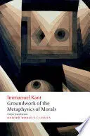 GROUNDWORK FOR THE METAPHYSICS OF MORALS