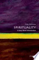 SPIRITUALITY: A VERY SHORT INTRODUCTION SPIRITUALITY: A VERY SHORT INTRODUCTION