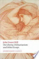 On Liberty, Utilitarianism, And Other Essays