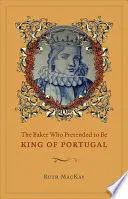 THE BAKER WHO PRETENDED TO BE KING OF PORTUGAL