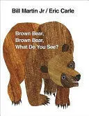 BROWN BEAR, BROWN BEAR, WHAT DO YOU SEE?