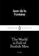 THE WORLD IS FULL OF FOOLISH MEN THE WORLD IS FULL OF FOOLISH MEN