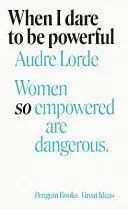WHEN I DARE TO BE POWERFUL