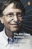 THE BILL GATES PROBLEM THE BILL GATES PROBLEM