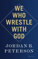 WE WHO WRESTLE WITH GOD