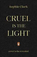 CRUEL IS THE LIGHT