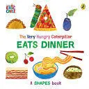 THE VERY HUNGRY CATERPILLAR EATS DINNER