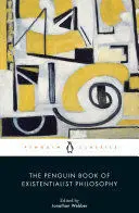 THE PENGUIN BOOK OF EXISTENTIALIST PHILOSOPHY