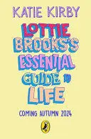 LOTTIE BROOKS'S ESSENTIAL GUIDE TO LIFE