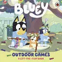 BLUEY: OUTDOOR GAMES: A LIFT-THE-FLAP BOOK