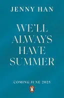 WE'LL ALWAYS HAVE SUMMER WE'LL ALWAYS HAVE SUMMER
