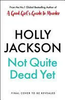 NOT QUITE DEAD YET