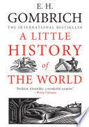 A LITTLE HISTORY OF THE WORLD A LITTLE HISTORY OF THE WORLD