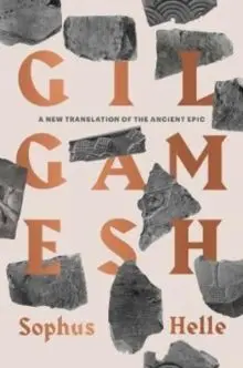 GILGAMESH : A NEW TRANSLATION OF THE ANCIENT EPIC