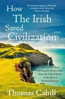 HOW THE IRISH SAVED CIVILIZATION