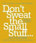 DON'T SWEAT THE SMALL STUFF ... AND IT'S ALL SMALL STUFF