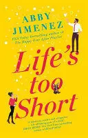 LIFE'S TOO SHORT