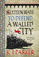 SIXTEEN WAYS TO DEFEND A WALLED CITY