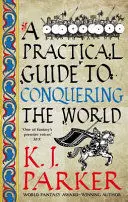A PRACTICAL GUIDE TO CONQUERING THE WORLD