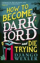 How To Become The Dark Lord And Die Trying