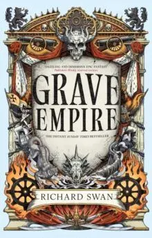 Grave Empire : The Sunday Times Bestelling Epic Fantasy Of Gunpowder, Arcane Powers And Dark Prophecy (Book One Of The Great Silence)