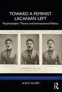 TOWARD A FEMINIST LACANIAN LEFT TOWARD A FEMINIST LACANIAN LEFT