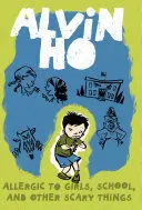 ALVIN HO: ALLERGIC TO GIRLS, SCHOOL, AND OTHER SCARY THINGS