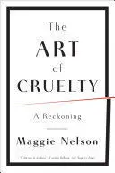 THE ART OF CRUELTY