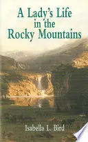 A LADY'S LIFE IN THE ROCKY MOUNTAINS
