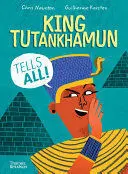 KING TUTANKHAMUN TELLS ALL! KING TUTANKHAMUN TELLS ALL!