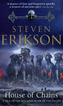 HOUSE OF CHAINS (MALAZAN BOOK 4) HOUSE OF CHAINS (MALAZAN BOOK 4)