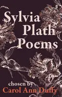 SYLVIA PLATH POEMS CHOSEN BY CAROL ANN DUFFY SYLVIA PLATH POEMS CHOSEN BY CAROL ANN DUFFY