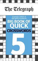 THE TELEGRAPH BIG BOOK OF QUICK CROSSWORDS 5