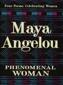 Phenomenal Woman : Four Poems Celebrating Women