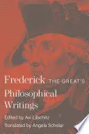 FREDERICK THE GREAT'S PHILOSOPHICAL WRITINGS