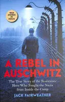 A Rebel In Auschwitz